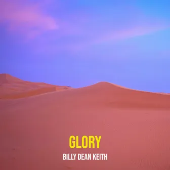 Glory by Billy Dean Keith