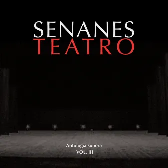 Senanes Teatro, Antología Sonora, Vol. 3 by Gabriel Senanes