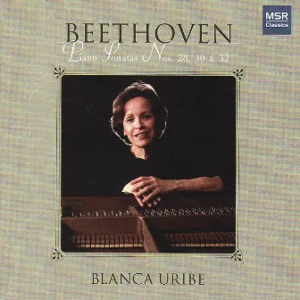 Beethoven: Piano Sonatas Nos. 28, 30 and 32 by Blanca Uribe