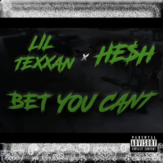 Bet You Can't by Lil Texxan