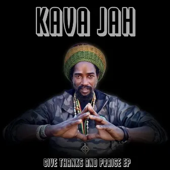 Give Thanks and Praise by Kava Jah