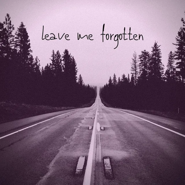 Leave Me Forgotten