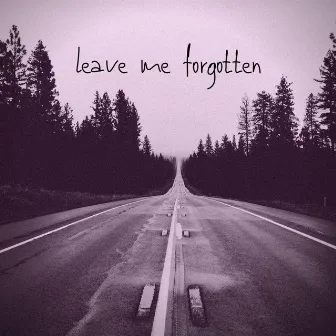 Leave Me Forgotten by Lil Sabb