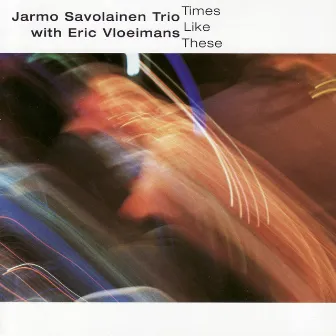 Times Like These by Jarmo Savolainen Trio