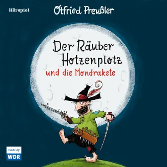 Der Räuber Hotzenplotz und die Mondrakete by Otfried Preußler