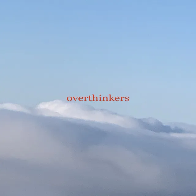 Overthinkers