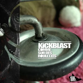 Comme sur des roulettes by Kickblast