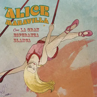 Alice Maravilla by La Gran Esperanza Blanca