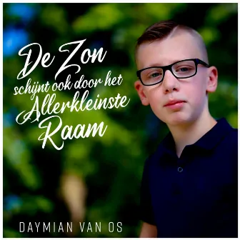 De Zon Schijnt Ook Door Het Allerkleinste Raam by Daymian Van Os