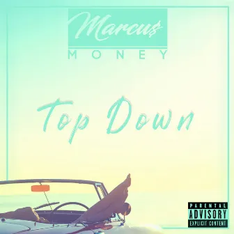 Top Down (Faded) by Marcus Money