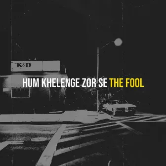 Hum Khelenge Zor Se by The Fool