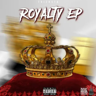 Royalty Ep by Tricksta