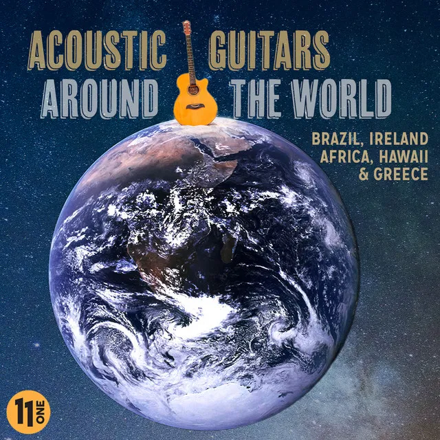 Acoustic Guitars Around The World: Brazil, Ireland, Africa, Hawaii & Greece