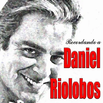 Recordando A Daniel Riolobos by Daniel Riolobos