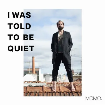 I Was Told to Be Quiet by MOMO.