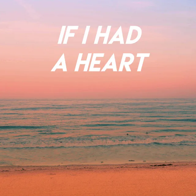 If I Had a Heart