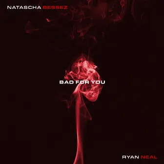 Bad For You by Ryan Neal