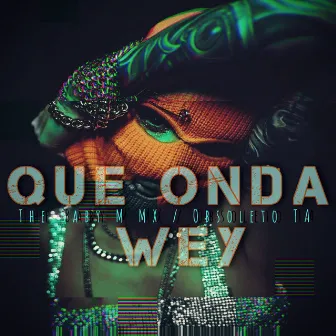 Que onda wey by Obsoleto TA