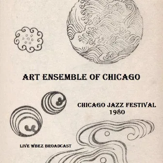 Chicago Jazz Festival 1980 (Live WBEZ Broadcast) by Art Ensemble Of Chicago