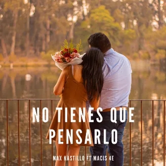 No Tienes Que Pensarlo by Max Kastillo