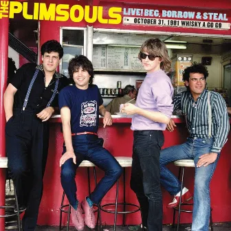 Live! Beg, Borrow & Steal: October 31, 1981 Whisky A Go Go by The Plimsouls