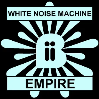 Empire by White Noise Machine