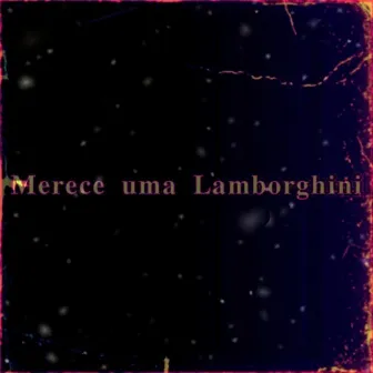 Merece uma Lamborghini by Chá Matte Lil