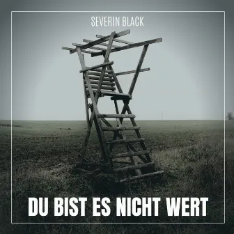 Du bist es nicht wert by SEVERIN BLACK