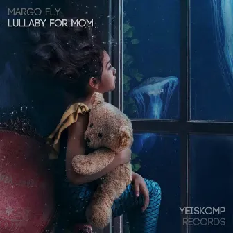 Lullaby For Mom by Margo Fly