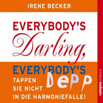 Everybody's Darling, Everybody's Depp (Tappen Sie nicht in die Harmoniefalle!) by Irene Becker