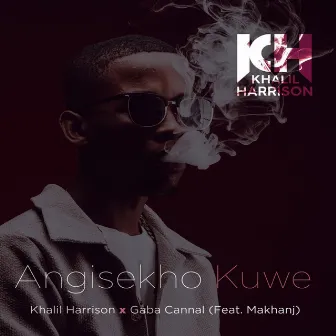 Angisekho Kuwe by Khalil Harrison