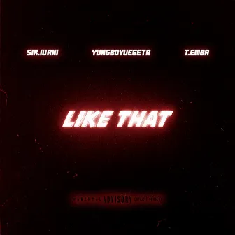 LIKE THAT by Yungboyvegeta