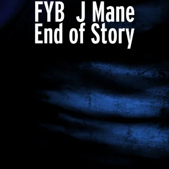 End of Story by Fyb J Mane