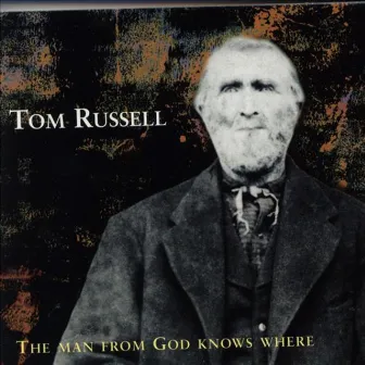 The Man from God Knows Where by Tom Russell