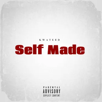 Self Made by Kwateed