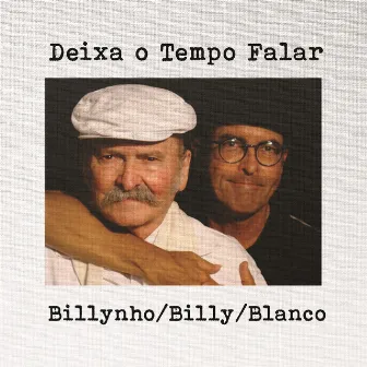 Deixa o Tempo Falar - Billynho / Billy / Blanco by Billynho Blanco