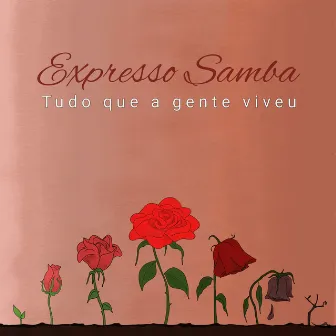 Tudo Que a Gente Viveu by Expresso Samba