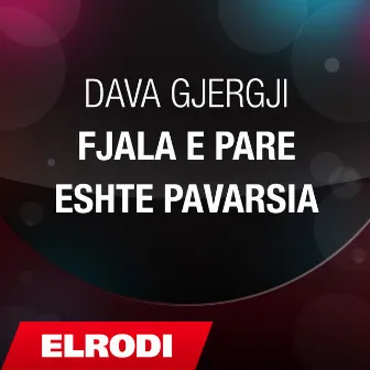 Fjala e pare eshte pavarsia by Dava Gjergji