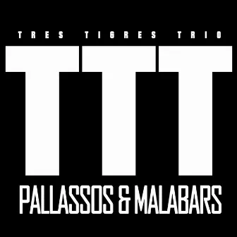 Tres Tigres Trio - TTT - PALLASSOS & MALABARS by Josep-Manel Vega