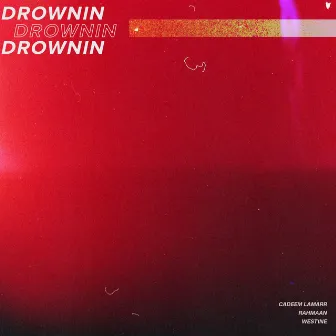 Drownin' by CADEEM LAMARR