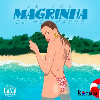 Se For Magrinha Eu Me Amarro by DJ Koreia