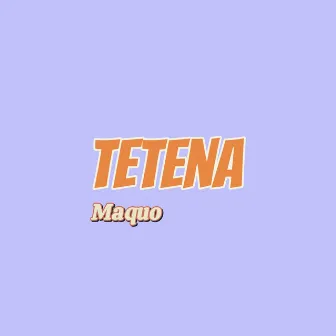 Tetena by Maquo