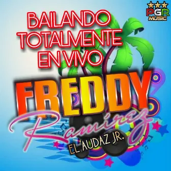 Bailando Totalmente En Vivo by Freddy Ramirez El Audaz Jr.