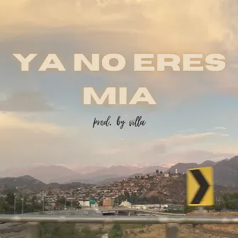 Ya No Eres Mia by villa bfp