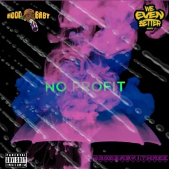 No Profit by HoodBaby1Three