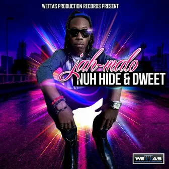 Nuh Hide & Dweet by Jah Malo