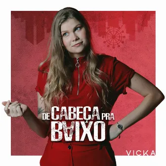 De Cabeça Pra Baixo by Vicka