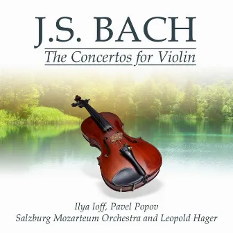 J.S. Bach: The Concertos for Violin by Ilya Ioff