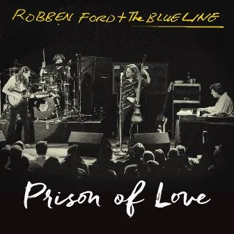 Prison of Love (Live) by Robben Ford & The Blue Line