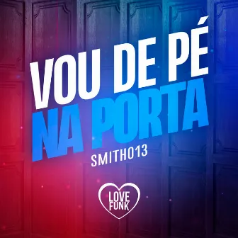 Vou de Pé na Porta by Smith013